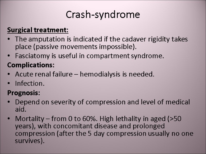 Crash-syndrome Surgical treatment: The amputation is indicated if the cadaver rigidity takes place (passive